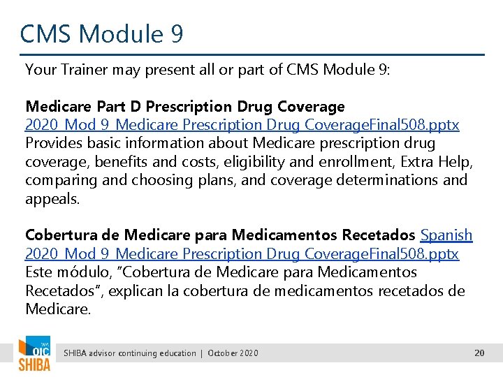 CMS Module 9 Your Trainer may present all or part of CMS Module 9: