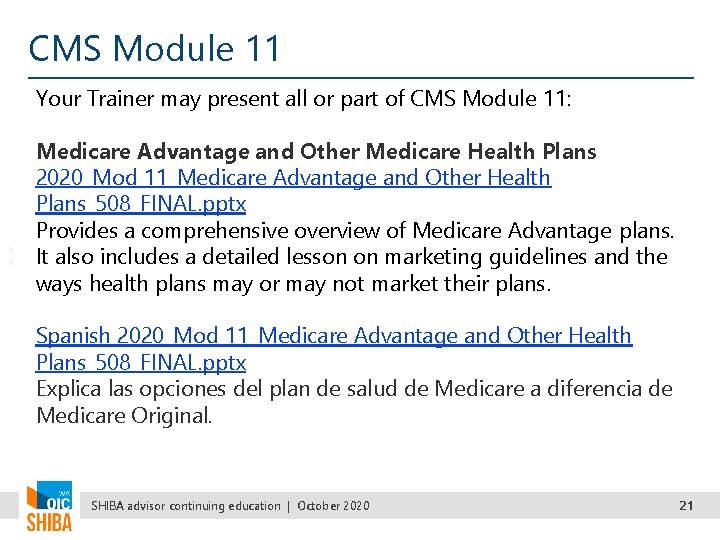  CMS Module 11 Your Trainer may present all or part of CMS Module