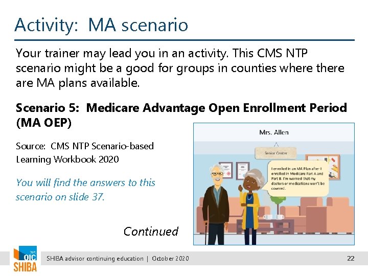 Activity: MA scenario Your trainer may lead you in an activity. This CMS NTP