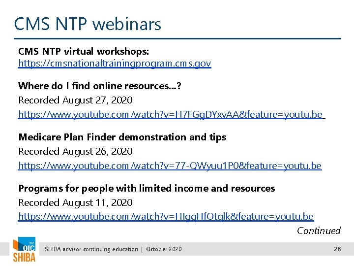 CMS NTP webinars CMS NTP virtual workshops: https: //cmsnationaltrainingprogram. cms. gov Where do I