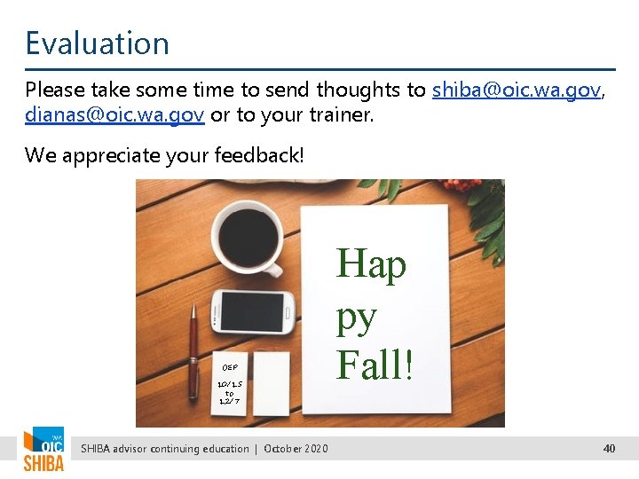 Evaluation Please take some time to send thoughts to shiba@oic. wa. gov, dianas@oic. wa.