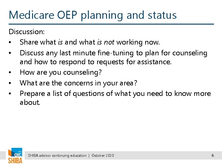 Medicare OEP planning and status Discussion: • Share what is and what is not