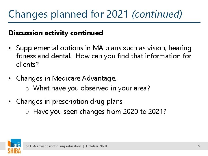 Changes planned for 2021 (continued) Discussion activity continued • Supplemental options in MA plans