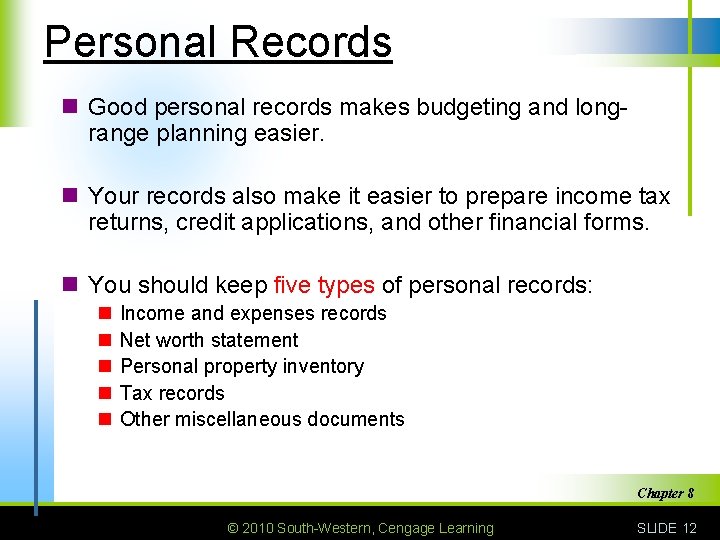 Personal Records n Good personal records makes budgeting and longrange planning easier. n Your
