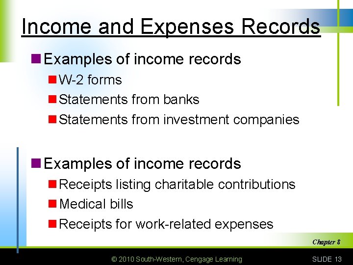 Income and Expenses Records n Examples of income records n W-2 forms n Statements