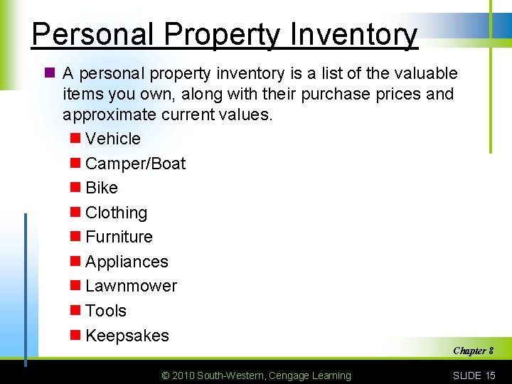 Personal Property Inventory n A personal property inventory is a list of the valuable