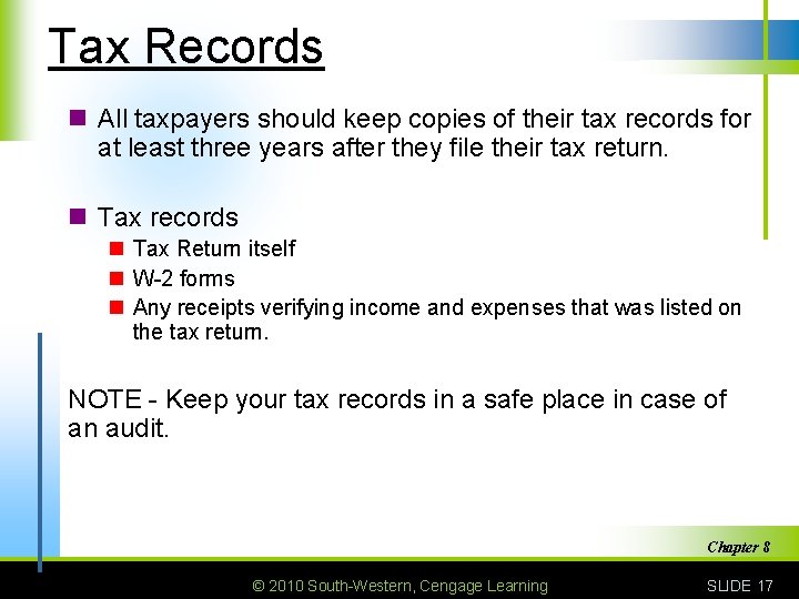 Tax Records n All taxpayers should keep copies of their tax records for at