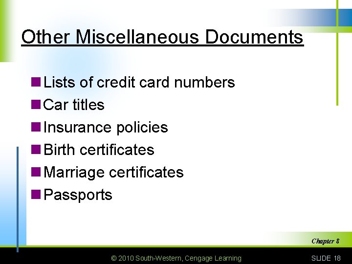 Other Miscellaneous Documents n Lists of credit card numbers n Car titles n Insurance