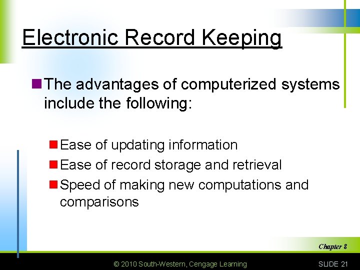 Electronic Record Keeping n The advantages of computerized systems include the following: n Ease