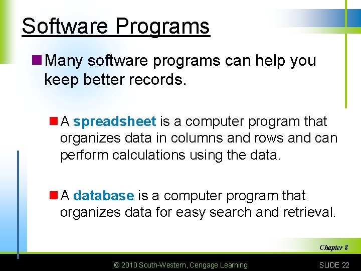 Software Programs n Many software programs can help you keep better records. n A