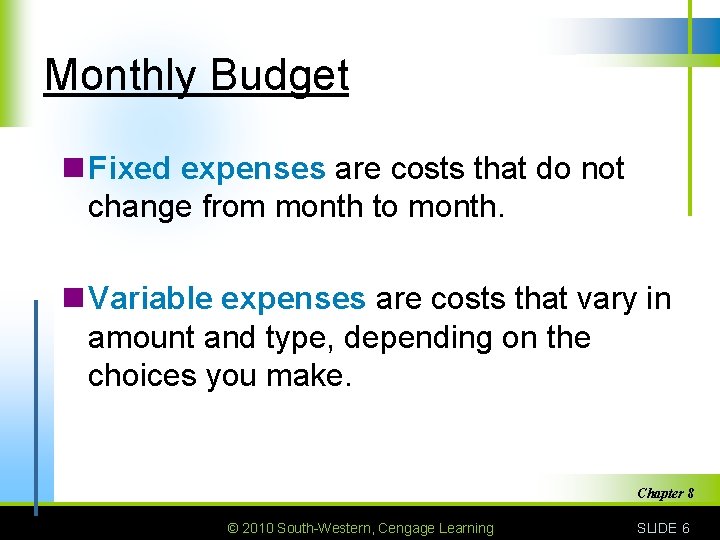 Monthly Budget n Fixed expenses are costs that do not change from month to