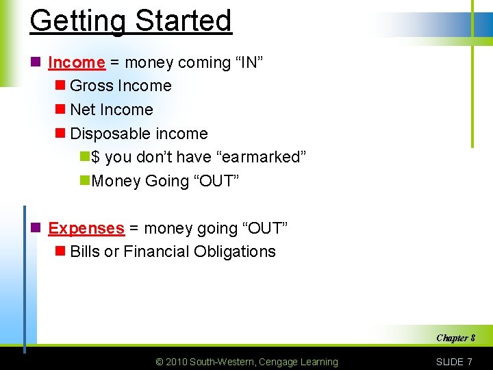 Getting Started n Income = money coming “IN” n Gross Income n Net Income