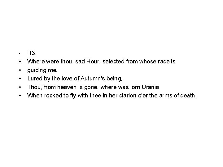  • • • 13. Where were thou, sad Hour, selected from whose race