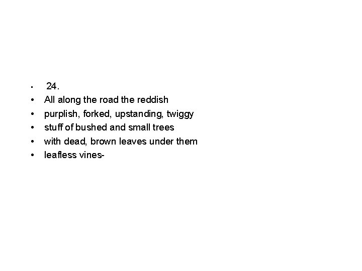  • • • 24. All along the road the reddish purplish, forked, upstanding,