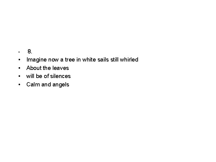  • • • 8. Imagine now a tree in white sails still whirled