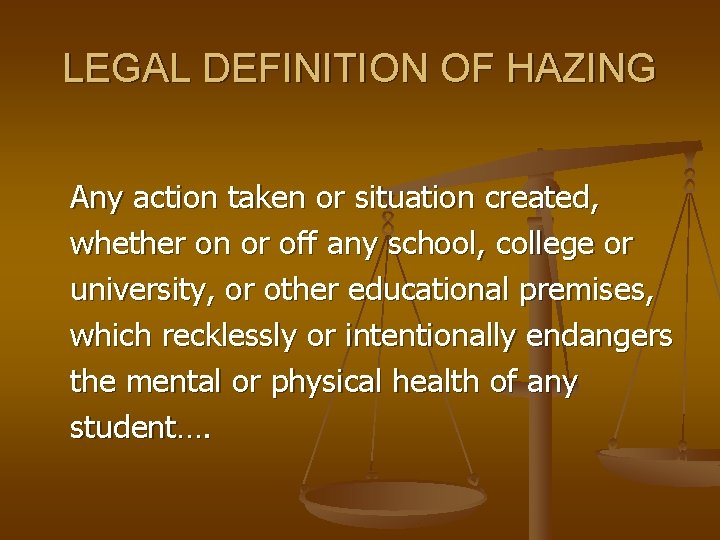 LEGAL DEFINITION OF HAZING Any action taken or situation created, whether on or off