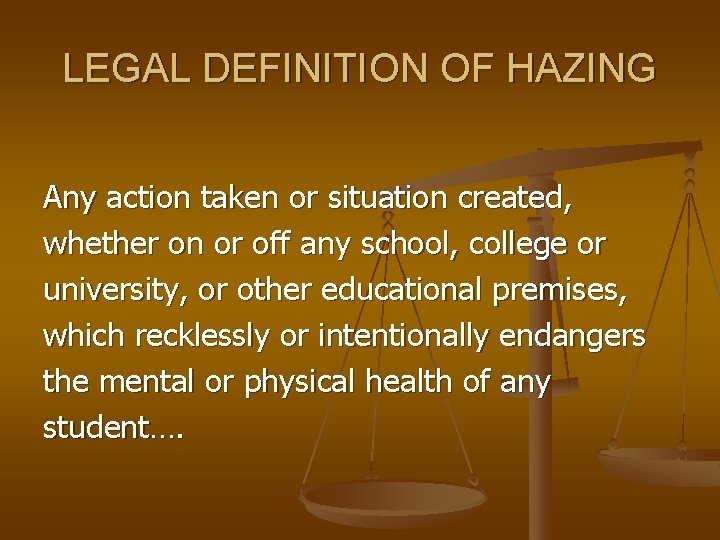 LEGAL DEFINITION OF HAZING Any action taken or situation created, whether on or off