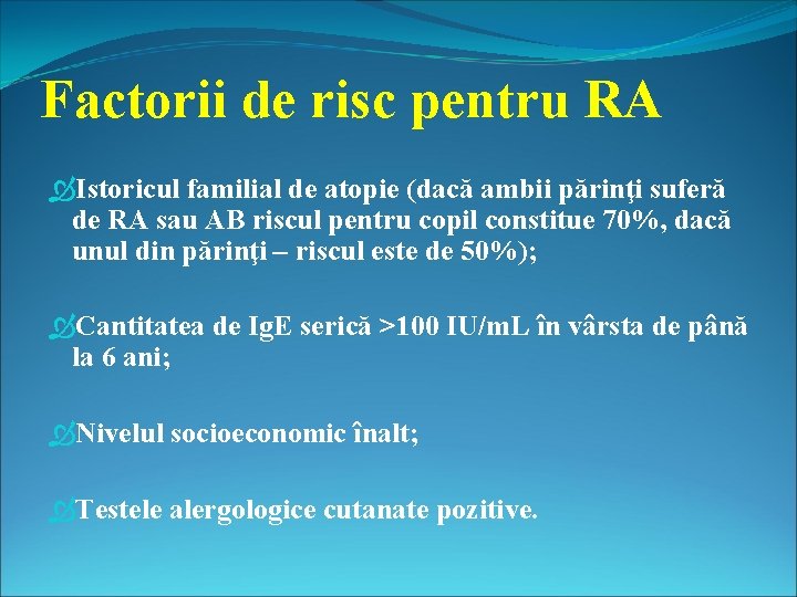 Factorii de risc pentru RA Istoricul familial de atopie (dacă ambii părinţi suferă de