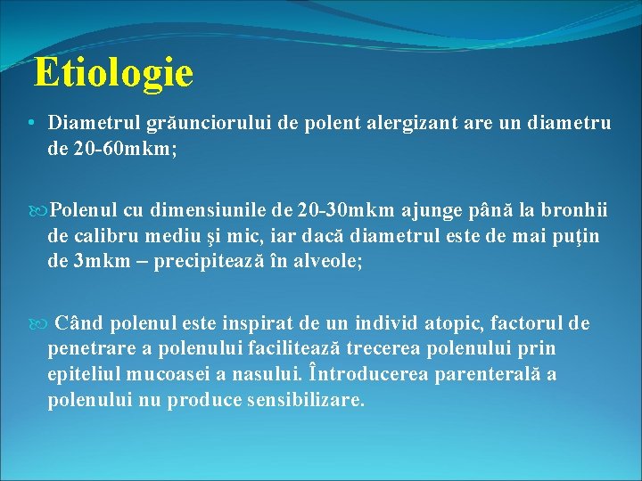 Etiologie • Diametrul grăunciorului de polent alergizant are un diametru de 20 -60 mkm;