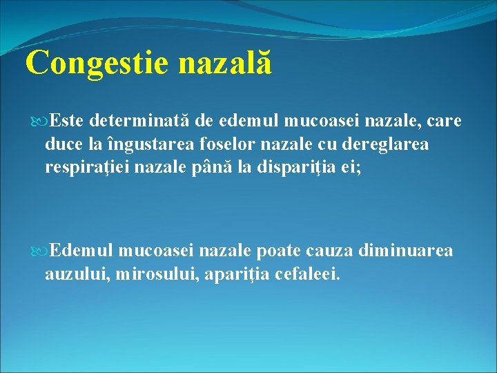 Congestie nazală Este determinată de edemul mucoasei nazale, care duce la îngustarea foselor nazale