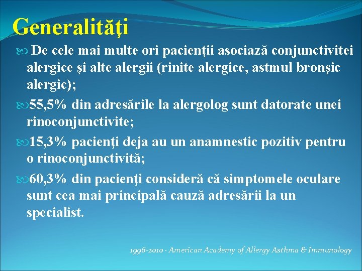Generalităţi De cele mai multe ori pacienţii asociază conjunctivitei alergice şi alte alergii (rinite