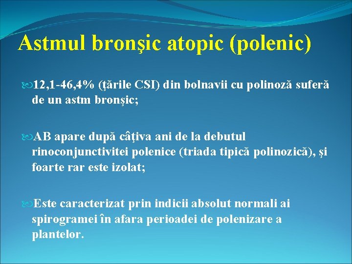 Astmul bronşic atopic (polenic) 12, 1 -46, 4% (ţările CSI) din bolnavii cu polinoză