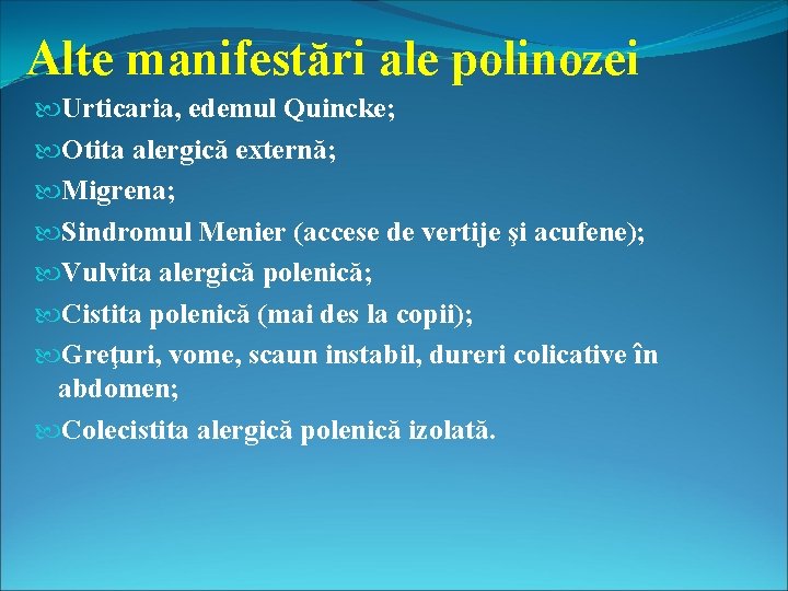 Alte manifestări ale polinozei Urticaria, edemul Quincke; Otita alergică externă; Migrena; Sindromul Menier (accese