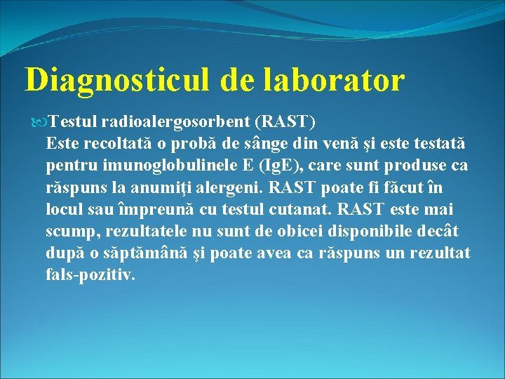Diagnosticul de laborator Testul radioalergosorbent (RAST) Este recoltată o probă de sânge din venă