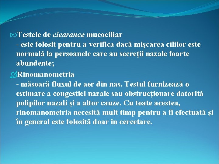  Testele de clearance mucociliar - este folosit pentru a verifica dacă mişcarea cililor