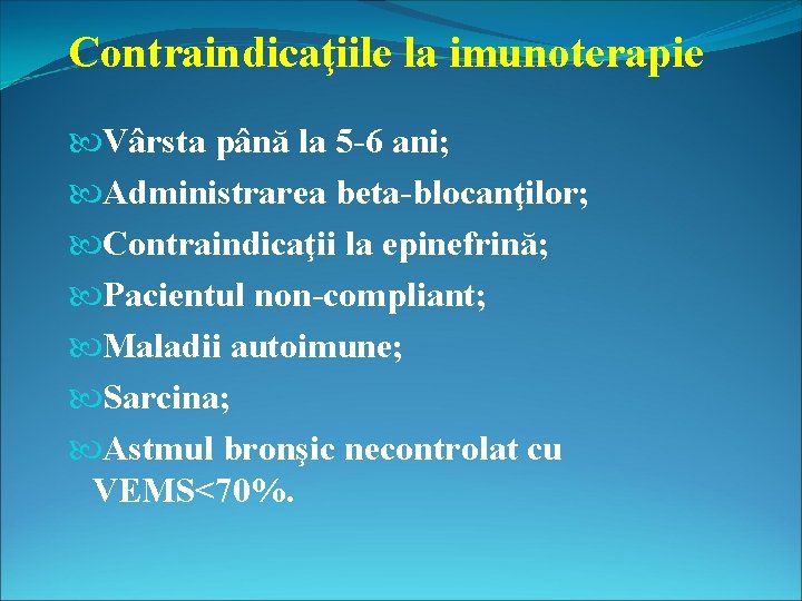 Contraindicaţiile la imunoterapie Vârsta până la 5 -6 ani; Administrarea beta-blocanţilor; Contraindicaţii la epinefrină;