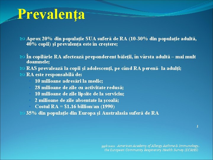 Prevalenţa Aprox 20% din populaţie SUA suferă de RA (10 -30% din populaţie adultă,