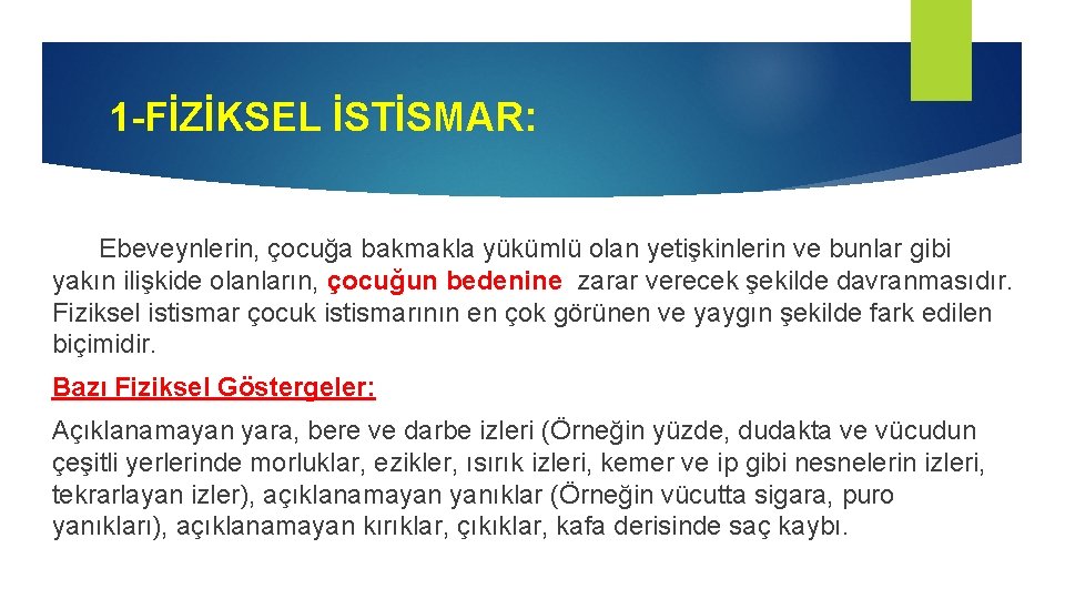 1 -FİZİKSEL İSTİSMAR: Ebeveynlerin, çocuğa bakmakla yükümlü olan yetişkinlerin ve bunlar gibi yakın ilişkide