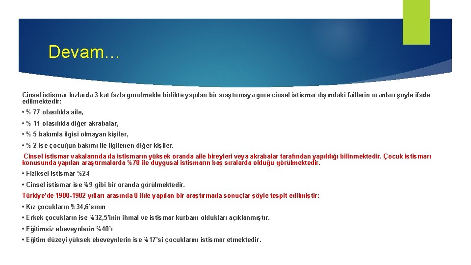 Devam… Cinsel istismar kızlarda 3 kat fazla görülmekle birlikte yapılan bir araştırmaya göre cinsel