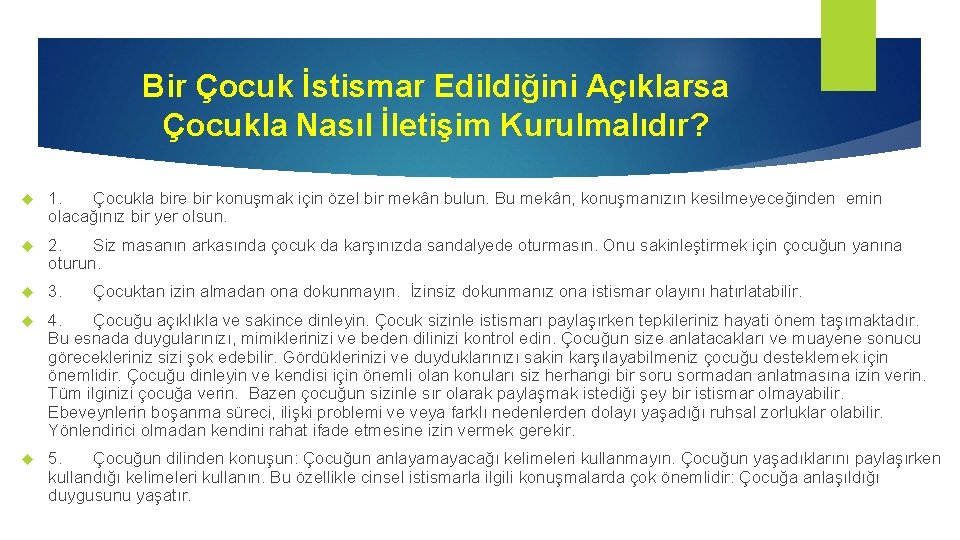 Bir Çocuk İstismar Edildiğini Açıklarsa Çocukla Nasıl İletişim Kurulmalıdır? 1. Çocukla bire bir konuşmak