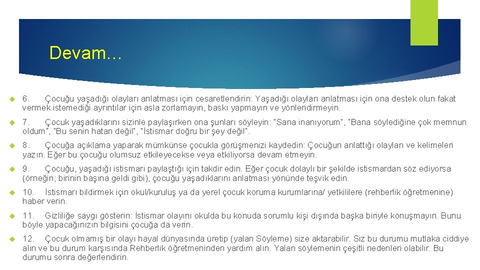 Devam… 6. Çocuğu yaşadığı olayları anlatması için cesaretlendirin: Yaşadığı olayları anlatması için ona destek