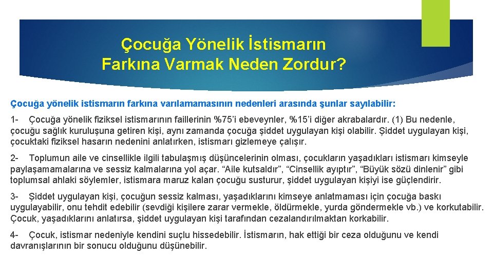 Çocuğa Yönelik İstismarın Farkına Varmak Neden Zordur? Çocuğa yönelik istismarın farkına varılamamasının nedenleri arasında
