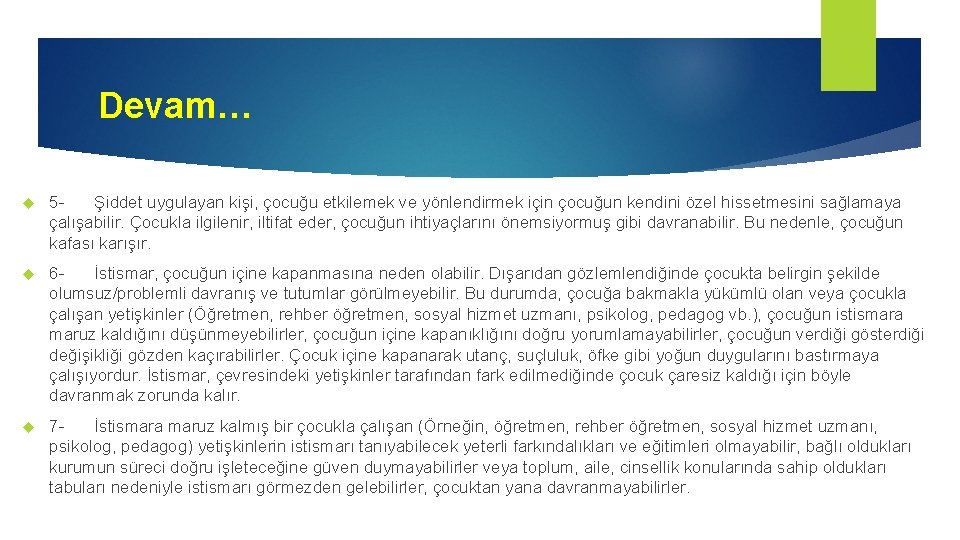 Devam… 5Şiddet uygulayan kişi, çocuğu etkilemek ve yönlendirmek için çocuğun kendini özel hissetmesini sağlamaya