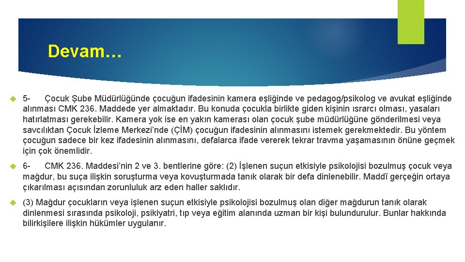 Devam… 5Çocuk Şube Müdürlüğünde çocuğun ifadesinin kamera eşliğinde ve pedagog/psikolog ve avukat eşliğinde alınması