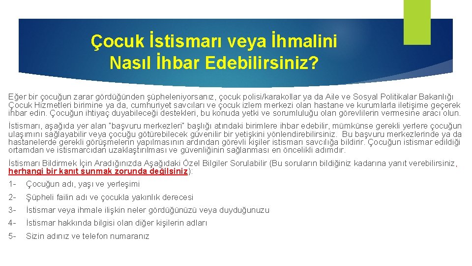 Çocuk İstismarı veya İhmalini Nasıl İhbar Edebilirsiniz? Eğer bir çocuğun zarar gördüğünden şüpheleniyorsanız, çocuk