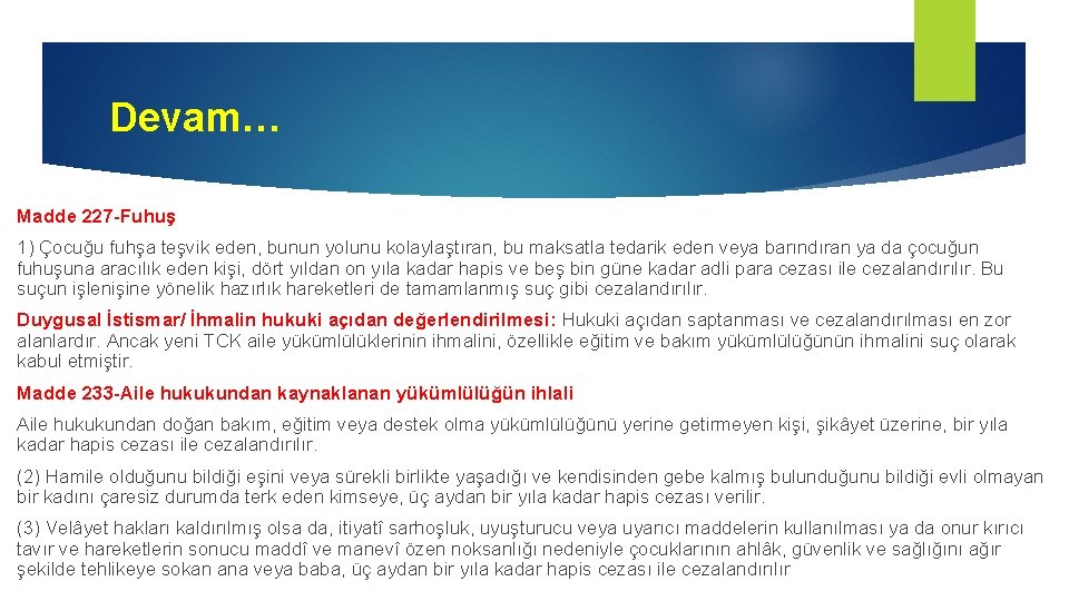 Devam… Madde 227 -Fuhuş 1) Çocuğu fuhşa teşvik eden, bunun yolunu kolaylaştıran, bu maksatla
