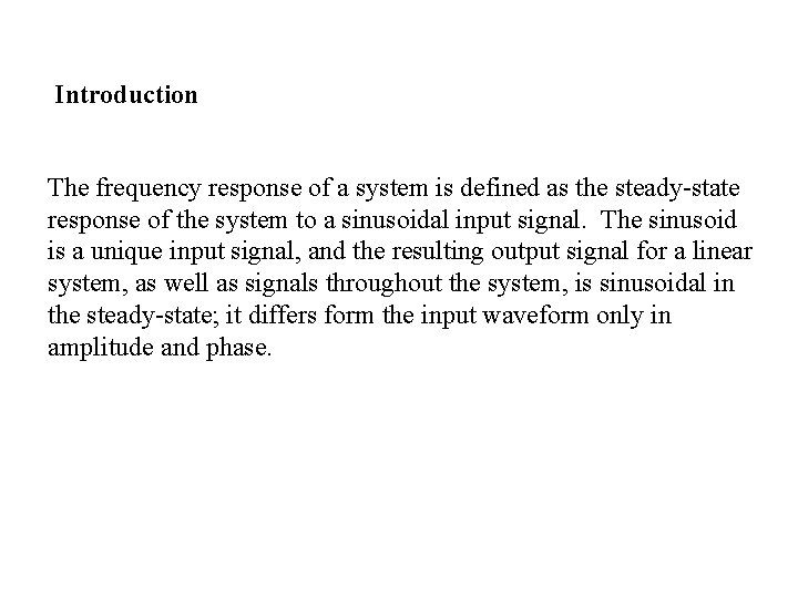 Introduction The frequency response of a system is defined as the steady-state response of