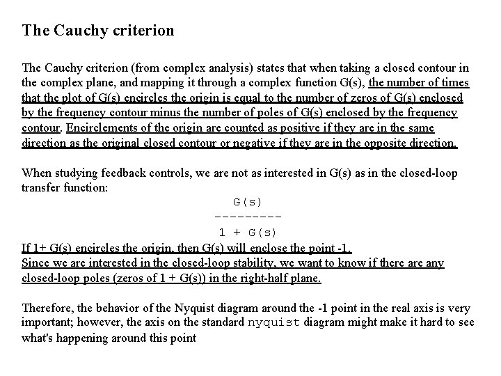 The Cauchy criterion (from complex analysis) states that when taking a closed contour in