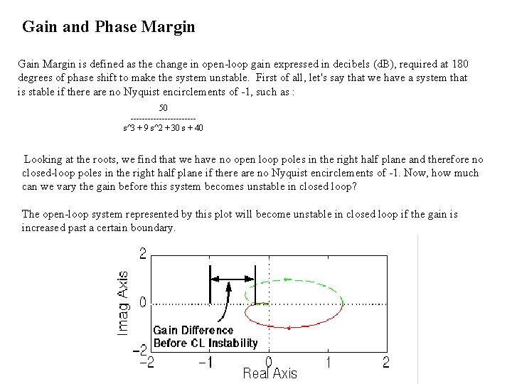Gain and Phase Margin Gain Margin is defined as the change in open-loop gain