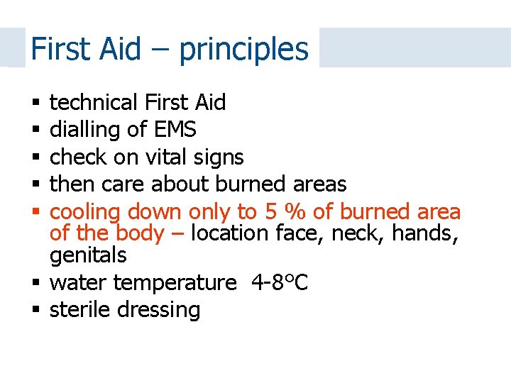 First Aid – principles technical First Aid dialling of EMS check on vital signs