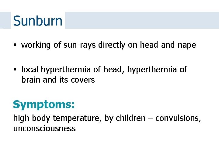 Sunburn working of sun-rays directly on head and nape local hyperthermia of head, hyperthermia