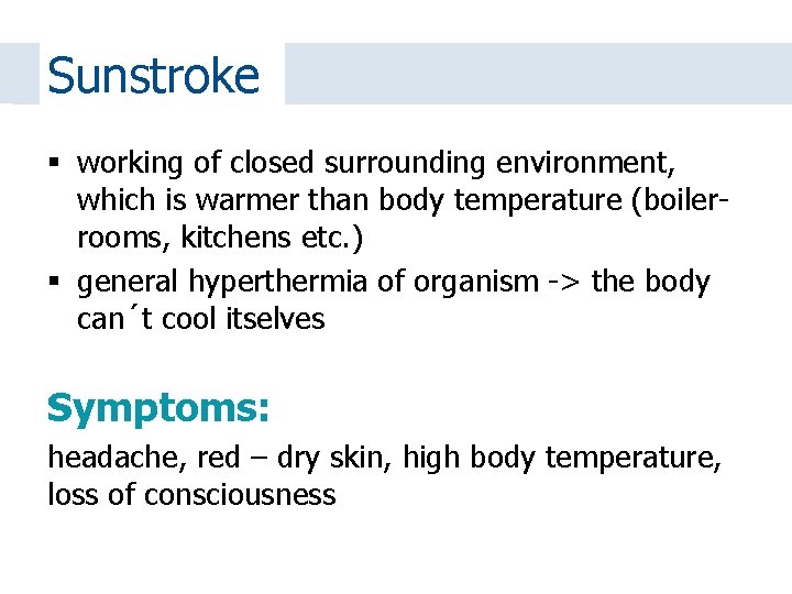 Sunstroke working of closed surrounding environment, which is warmer than body temperature (boilerrooms, kitchens