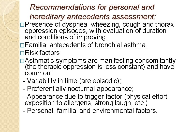 Recommendations for personal and hereditary antecedents assessment: �Presence of dyspnea, wheezing, cough and thorax