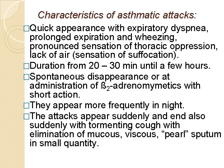 Characteristics of asthmatic attacks: �Quick appearance with expiratory dyspnea, prolonged expiration and wheezing, pronounced