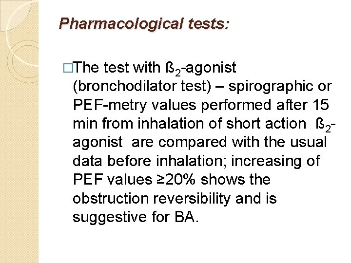 Pharmacological tests: �The test with ß 2 -agonist (bronchodilator test) – spirographic or PEF-metry