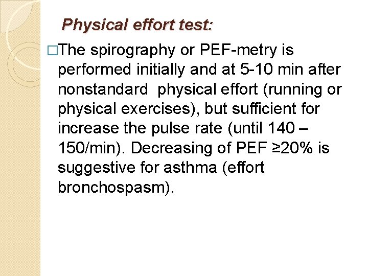 Physical effort test: �The spirography or PEF-metry is performed initially and at 5 -10